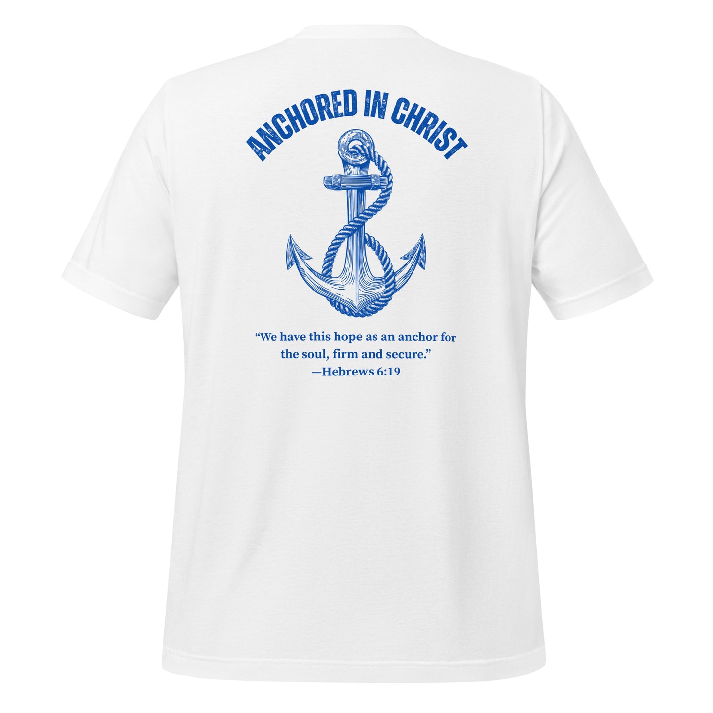 Back view of white Christian t-shirt with large blue anchor graphic, “Anchored in Christ” across the top, and full Hebrews 6:19 scripture printed below.