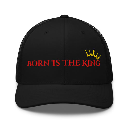front view of black Born Is The King trucker hat