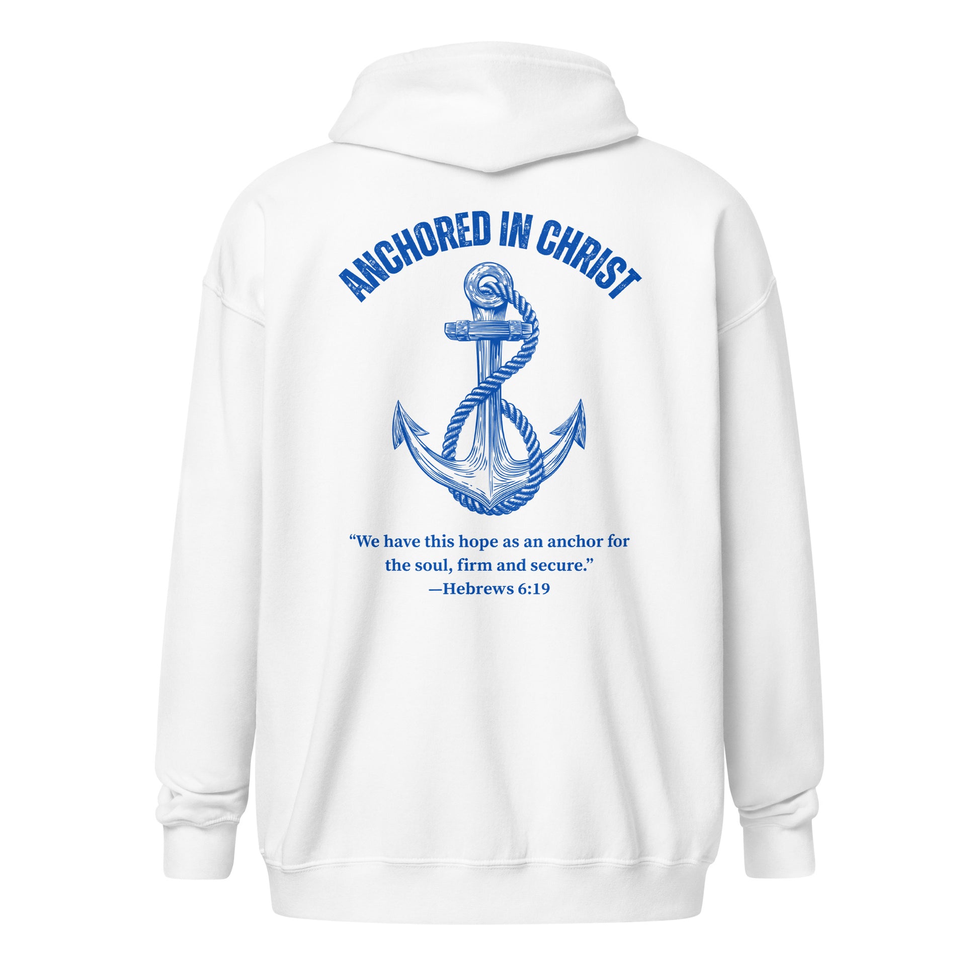 Back view of the white full zip hoodie displaying a large anchor graphic with the words "Anchored in Christ" above and Hebrews 6:19 scripture below.