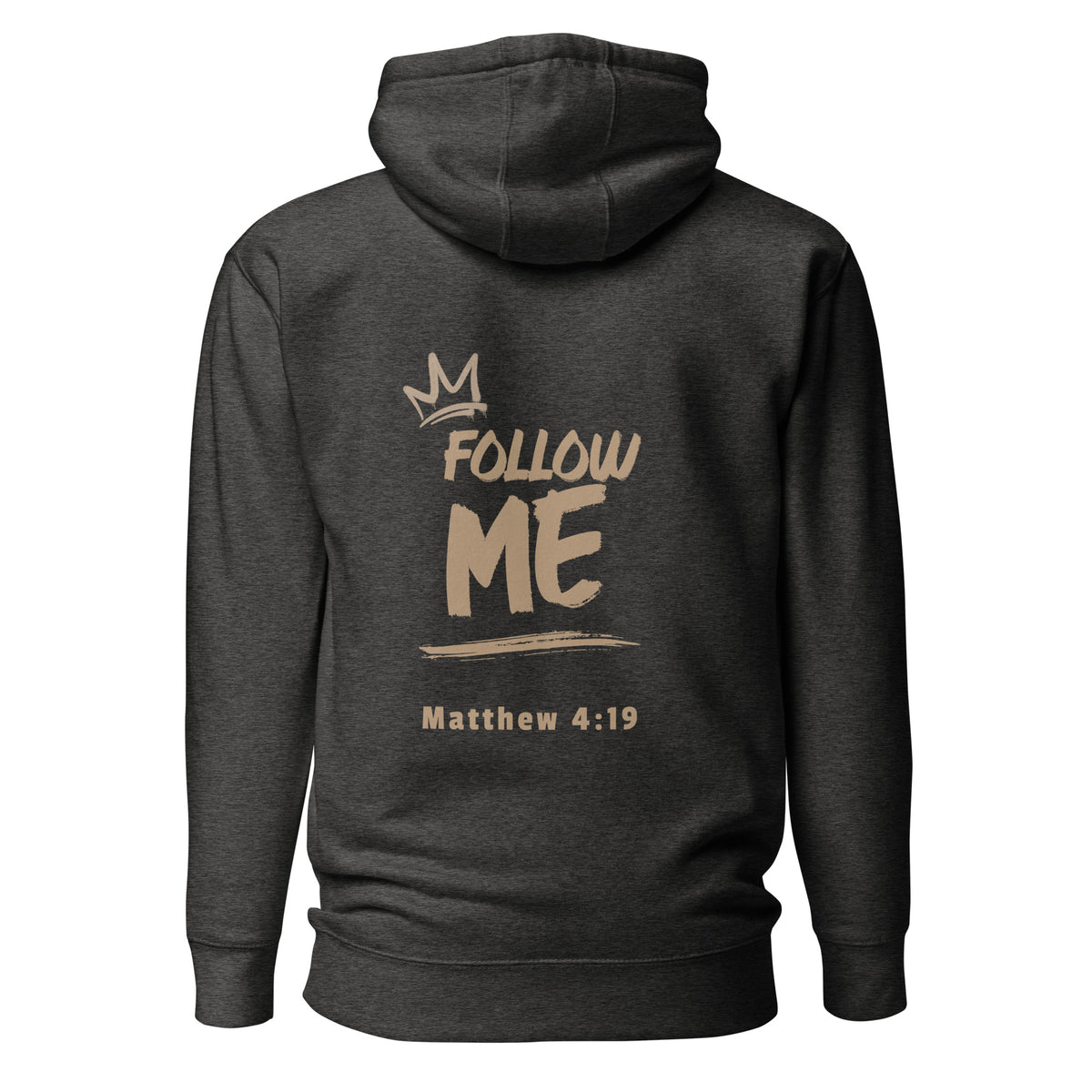 A dark heather gray hoodie shown from the back, featuring a tan graphic print with a small crown, the words 'FOLLOW ME', and 'Matthew 4:19'.