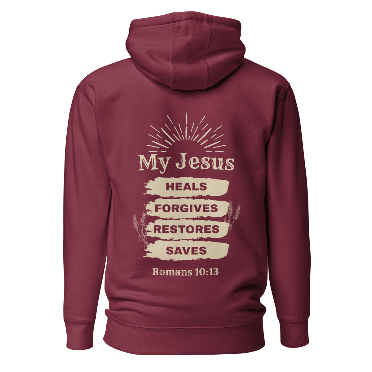 A maroon pullover hoodie shown from the back, featuring a distressed beige graphic print with the text 'My Jesus HEALS FORGIVES RESTORES SAVES Romans 10:13' and a sunburst design.