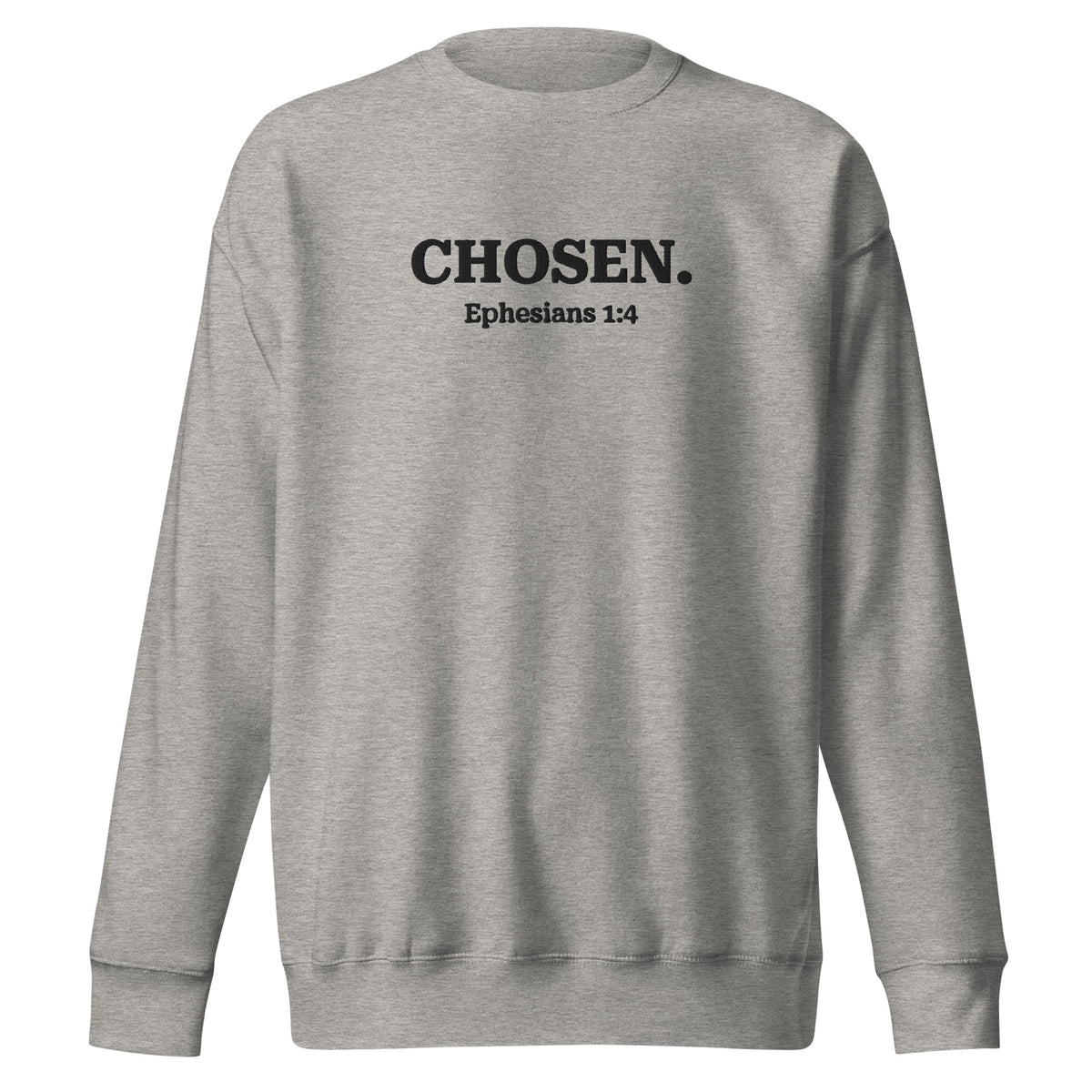 Chose gray crewneck with Chosen Ephesians 1:4
